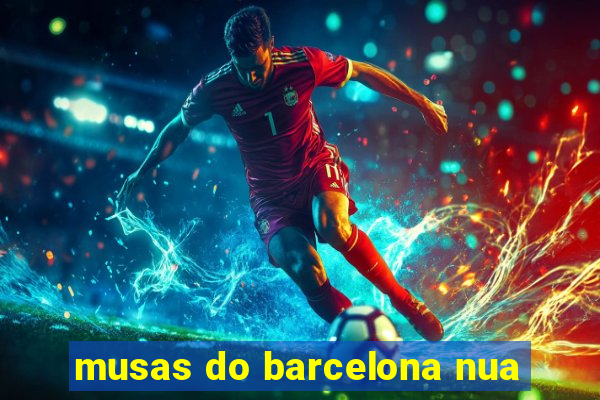 musas do barcelona nua